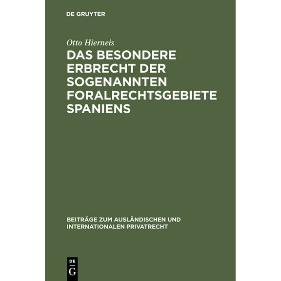 Beiträge Zum Ausländischen Und Internati Das besondere Erbrecht der sogenannten Foralrechtsgebiete Spaniens, Book 33, (Hardcover)