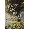 thumbnail image 2 of Blessed Are the Spiraling: How the Chaotic Search for Significance Can Lead to Joy Through Life's Shifting Seasons (Paperback), 2 of 2