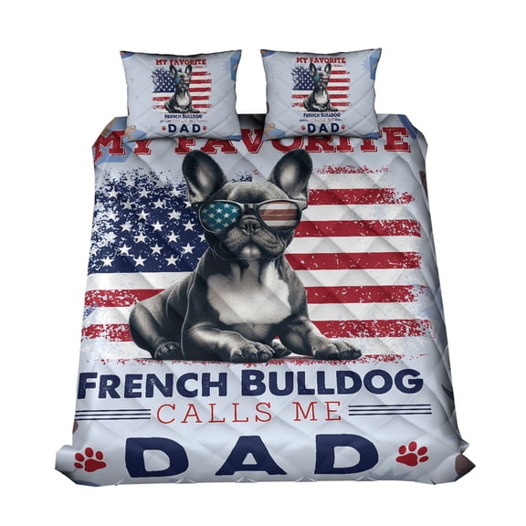 My Favorite French Bulldog Calls Me Dad. Happy Father's Day Quilt Bedding Set Dog Lover Gifts 1 Blanket Bed Cover 2 Pillowcases - 00005