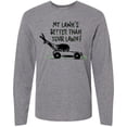 thumbnail image 3 of Inktastic Father's Day Dad My Lawn's Better Than Your Lawn Long Sleeve T-Shirt, 3 of 5
