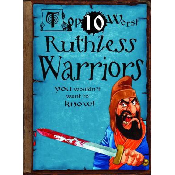 Pre-Owned Ruthless Warriors: You Wouldn't Want to Know! (Paperback) 1433966867 9781433966866