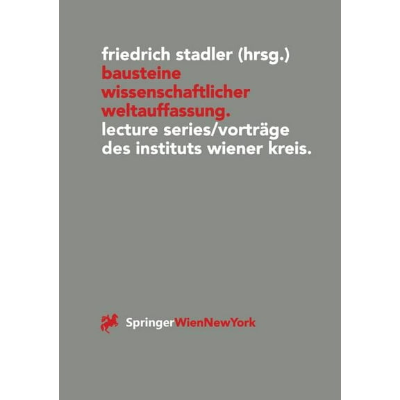 Veröffentlichungen Des Instituts Wiener  Bausteine Wissenschaftlicher Weltauffassung: Lecture Series/Vorträge Des Instituts Wiener Kreis 1992-1995, Book 5, (Paperback)