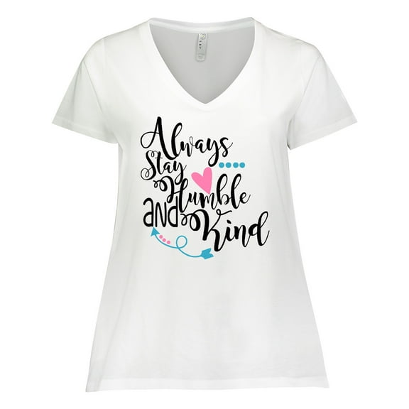 Inktastic Always Stay Humble and Kind Women's Plus Size V-Neck T-Shirt