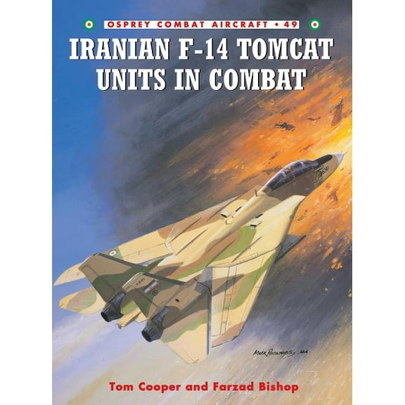 Combat Aircraft: Iranian F-14 Tomcat Units in Combat (Series #49) (Paperback)