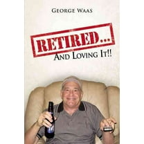 Retired... and Loving It!! (Paperback)