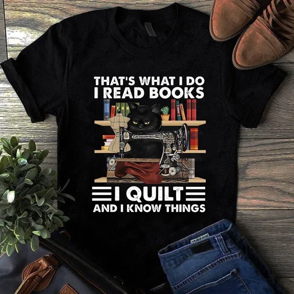 That's What I Do I Read Books I Quilt and I Know Thing Unisex T-Shirt, up to 5XL