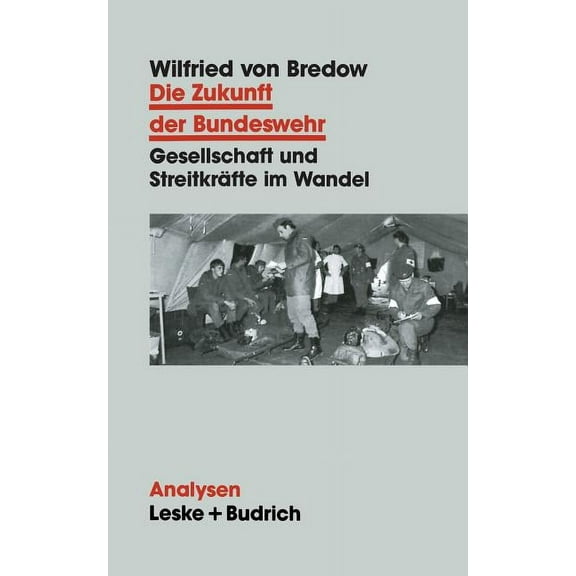 Analysen Die Zukunft Der Bundeswehr: Gesellschaft Und Streitkräfte Im Wandel, Book 45, (Paperback)