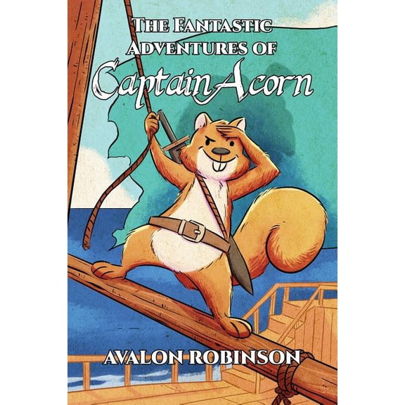 Captain Acorn The Fantastic Adventures of Captain Acorn, Book 1, (Paperback)