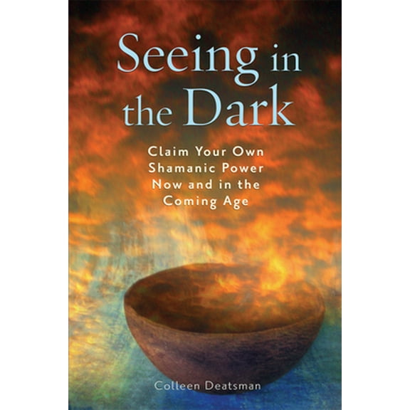 Pre-Owned Seeing in the Dark: Claim Your Own Shamanic Power Now and in the Coming Age (Paperback) 1578634431 9781578634439