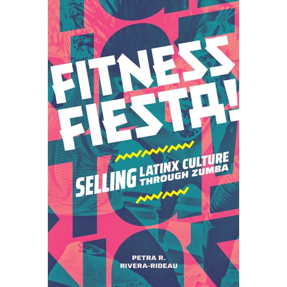 Pre-Owned Fitness Fiesta!: Selling Latinx Culture Through Zumba (Paperback) 147803081X 9781478030812