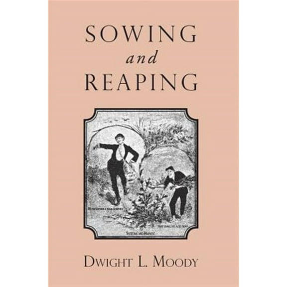 Sowing and Reaping (Paperback) by Dwight L Moody