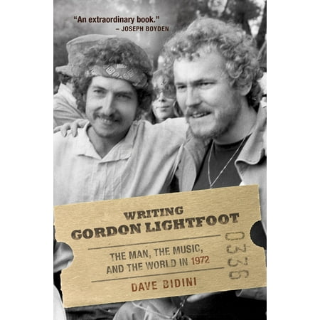- Writing Gordon Lightfoot : The Man, the Music, and the World in 1972