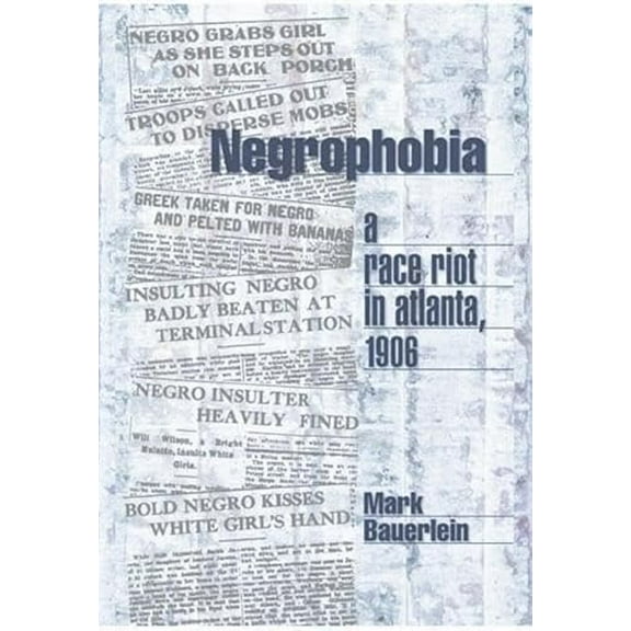 Pre-Owned Negrophobia: A Race Riot in Atlanta, 1906, 9781893554238, 1893554236, Hardcover, First Edition edition