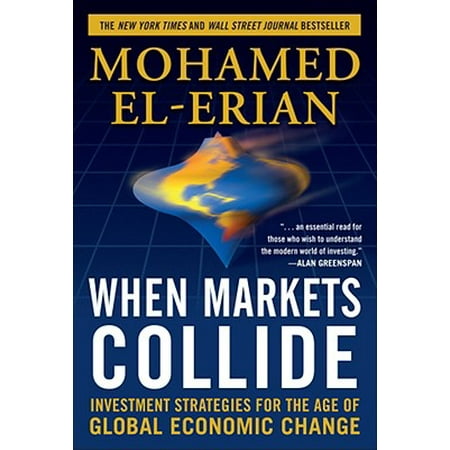 When Markets Collide: Investment Strategies for the Age of Global Economic
