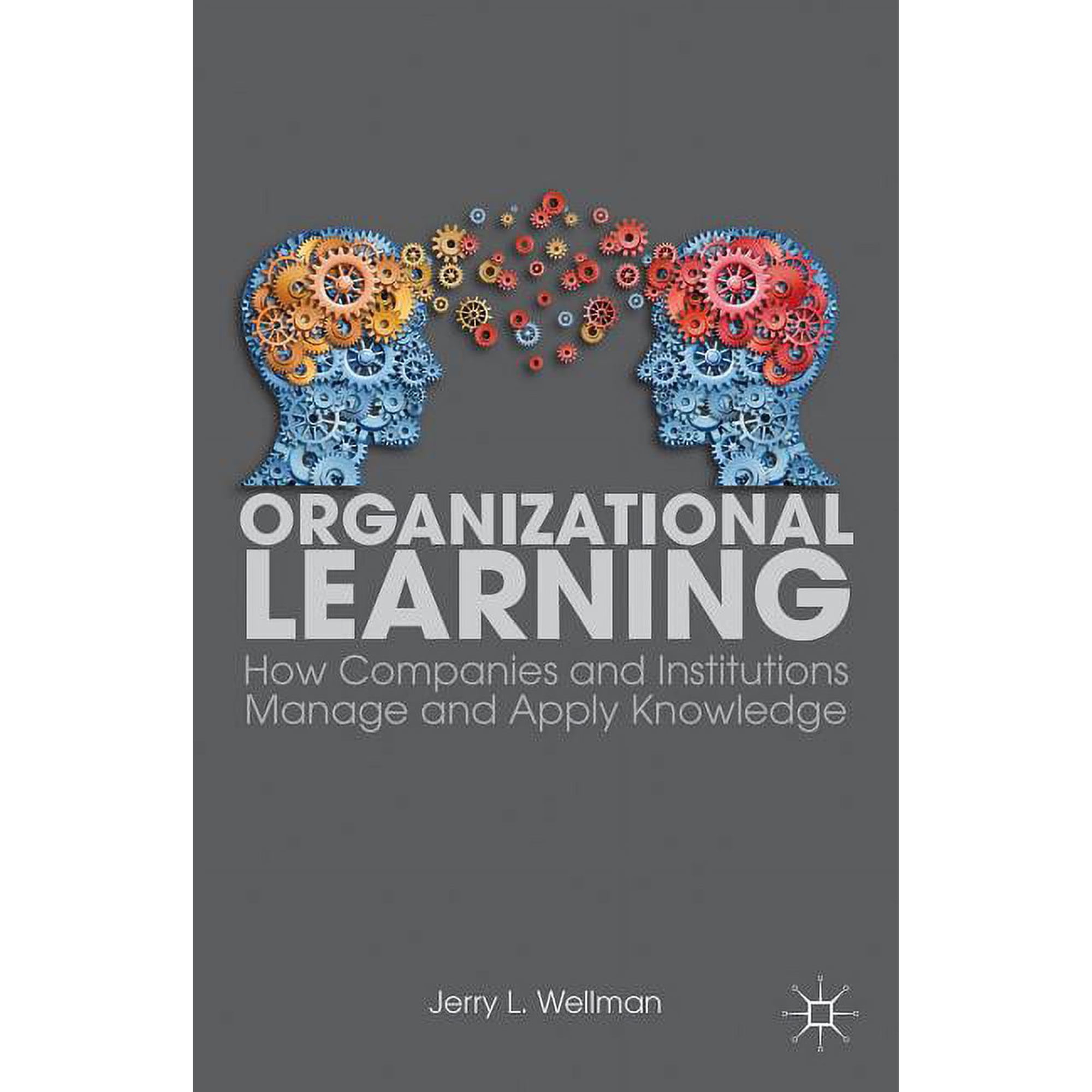 Organizational Learning: How Companies and Institutions Manage and Apply Knowledge (Paperback)