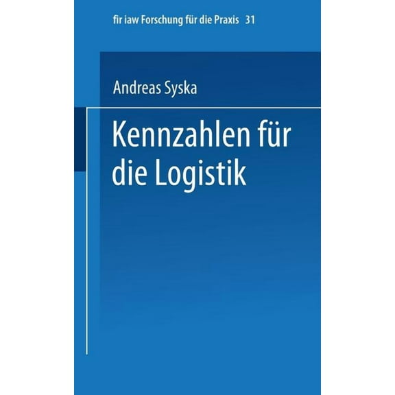 Fir iaw Forschung Für Die Praxis Kennzahlen Für Die Logistik, Book 31, (Paperback)