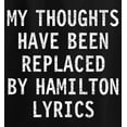 thumbnail image 2 of My Thoughts Have Been Replaced by Hamilton Lyrics Musical T-Shirt Vintage Style Print, 2 of 4