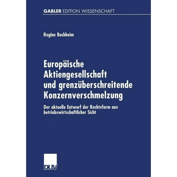 EuropÃ¤ische Aktiengesellschaft Und GrenzÃ¼berschreitende Konzernverschmelzung: Der Aktuelle Entwurf Der Rechtsform Aus Be, (Paperback)