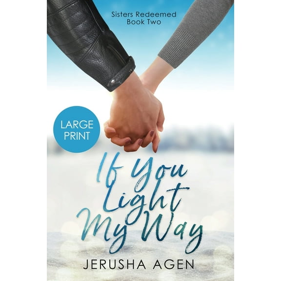Sisters Redeemed If You Light My Way: A Clean Christian Romance (Large Print), Book 2, (Paperback)