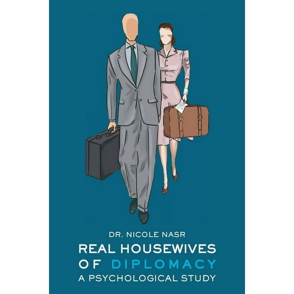 Real Housewives of Diplomacy: A Psychological Study, (Paperback)