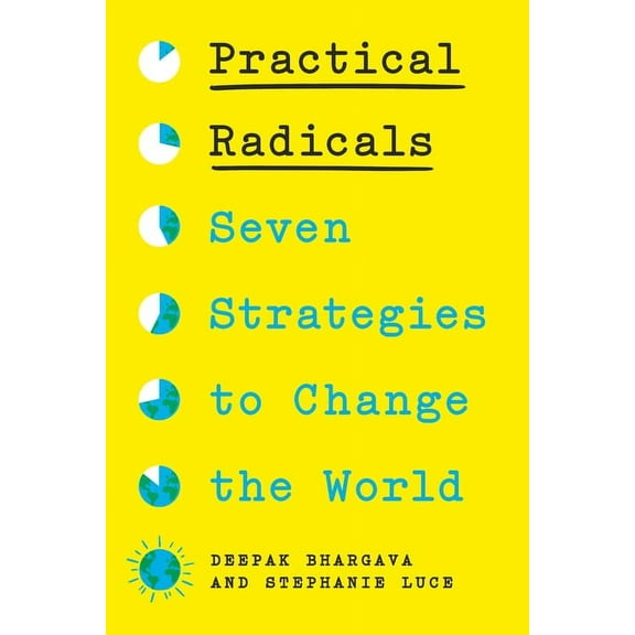 Practical Radicals: Seven Strategies to Change the World, (Hardcover)