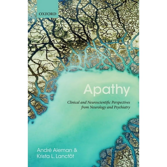 Apathy: Clinical and Neuroscientific Perspectives from Neurology and Psychiatry, (Paperback)
