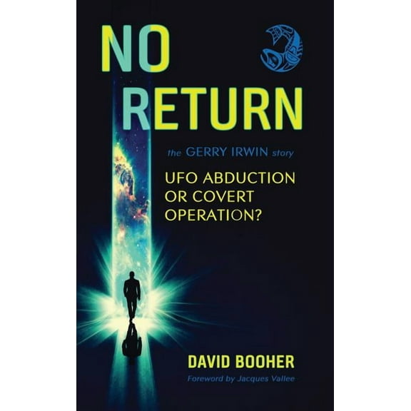 No Return: The Gerry Irwin Story, UFO Abduction or Covert Operation?, (Hardcover)