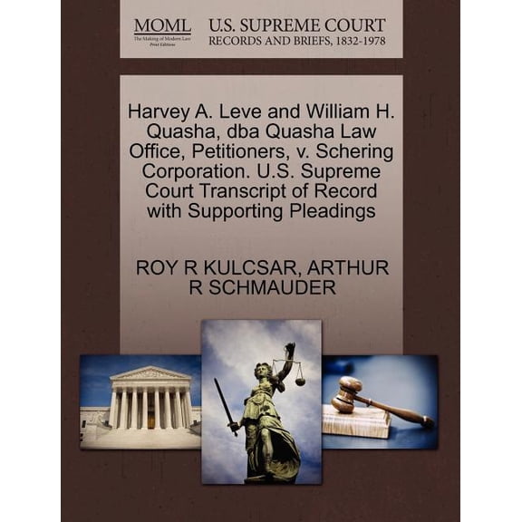 Harvey A. Leve and William H. Quasha, DBA Quasha Law Office, Petitioners, V. Schering Corporation. U.S. Supreme Court Transcript of Record with Supporting Pleadings (Paperback)