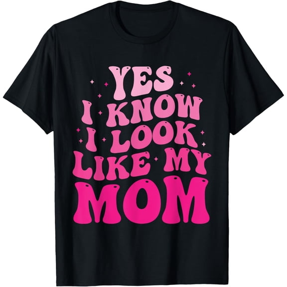 Playful Comfort Tee - Yes I Know I Look Like My Mom Funny Daughter Mother's Day T-Shirt