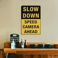 thumbnail image 6 of Slow Down - Speed Camera Ahead Sign Safe Sign, Signs Outdoor, 12 X 8 In, Sign For Home, Business, Driveway Alert, 6 of 6