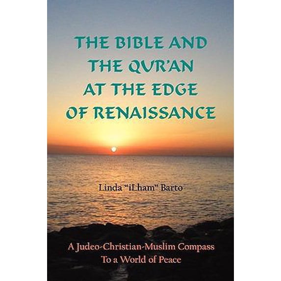 Pre-Owned The Bible and the Qur'an at the Edge of Renaissance : A Judeo-Christian-Muslim Compass to a World of Peace (Paperback)