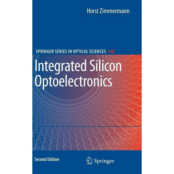 Springer Optical Sciences Integrated Silicon Optoelectronics, Book 148, (Hardcover)