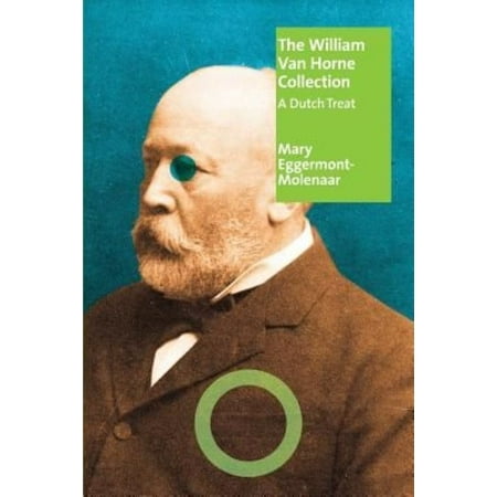 Holland Collection - The William Van Horne Collection: A Dutch Treat