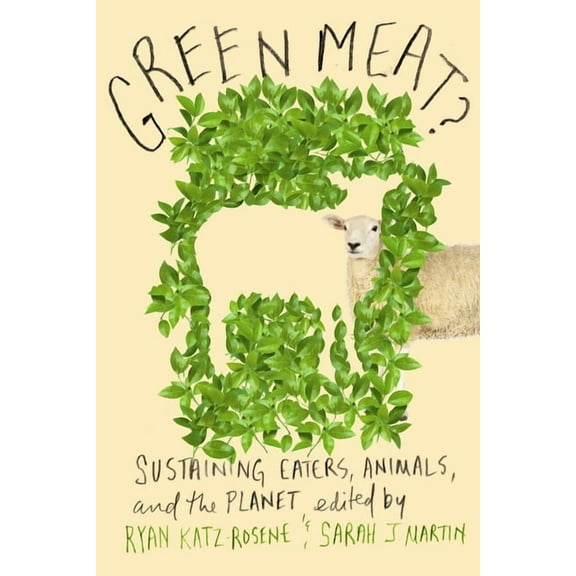 Green Meat?: Sustaining Eaters, Animals, and the Planet, (Hardcover)
