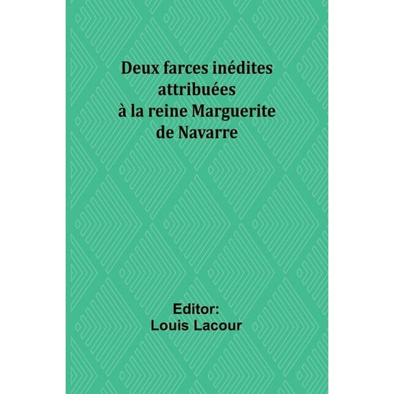 Deux farces inédites attribuées à la reine Marguerite de Navarre, (Paperback)