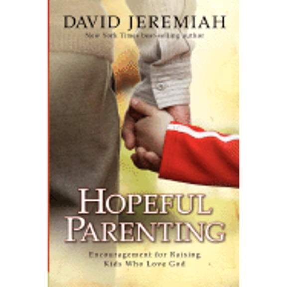 Hopeful Parenting : Encouragement for Raising Kids Who Love God (Paperback)