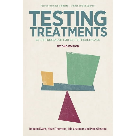 Testing Treatments: Better Research for Better Healthcare, (Paperback)