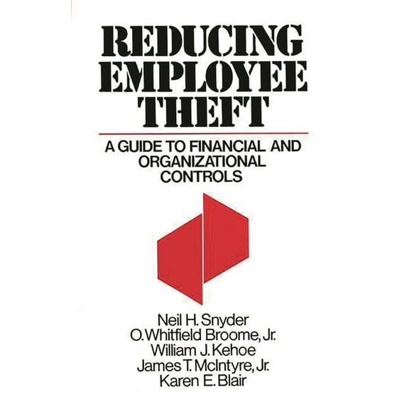 Reducing Employee Theft: A Guide to Financial and Organizational Controls, (Hardcover)