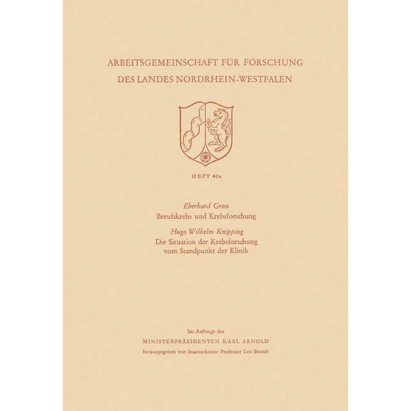 Arbeitsgemeinschaft FÃ¼r Forschung Des La Berufskrebs Und Krebsforschung. Die Situation Der Krebsforschung Vom Standpunkt Der Klinik, Book 40, (Paperback)