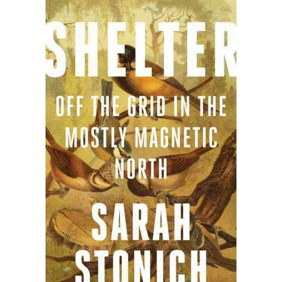 Fesler-Lampert Minnesota Heritage: Shelter : Off the Grid in the Mostly Magnetic North (Paperback)