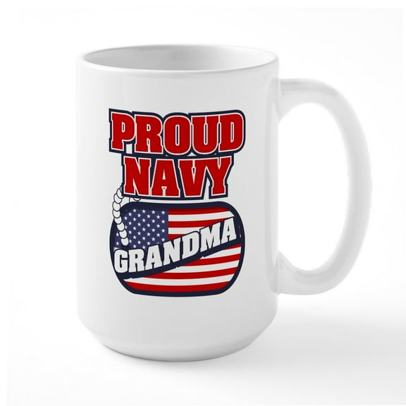 CafePress - U.S. Navy Proud Grandma - 15 oz Ceramic Large White Novelty Mug