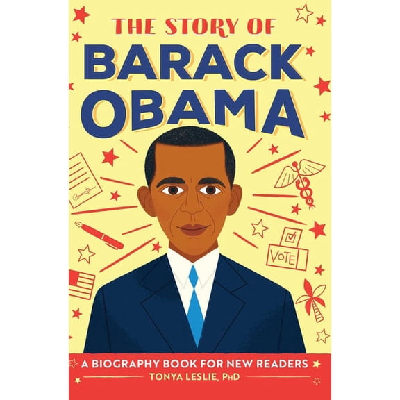 The Story of Biographies The Story of Barack Obama: An Inspiring Biography for Young Readers, (Hardcover)