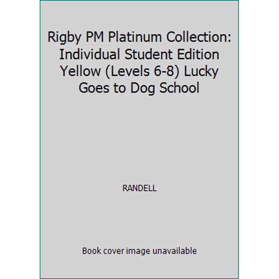 Pre-Owned Rigby PM Platinum Collection: Individual Student Edition Yellow (Levels 6-8) Lucky Goes to Dog School (Paperback) 1418900575 9781418900571