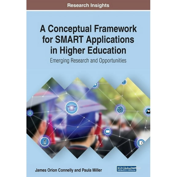 A Conceptual Framework for SMART Applications in Higher Education: Emerging Research and Opportunities, (Paperback)