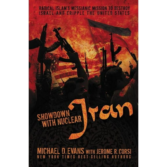Showdown with Nuclear Iran: Radical Islam's Messianic Mission to Destroy Israel and Cripple the United States, (Paperback)