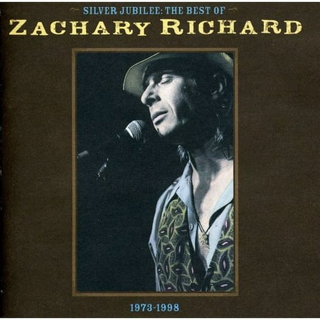 Silver Jubilee: Best of Zachary Richard 1973-1998