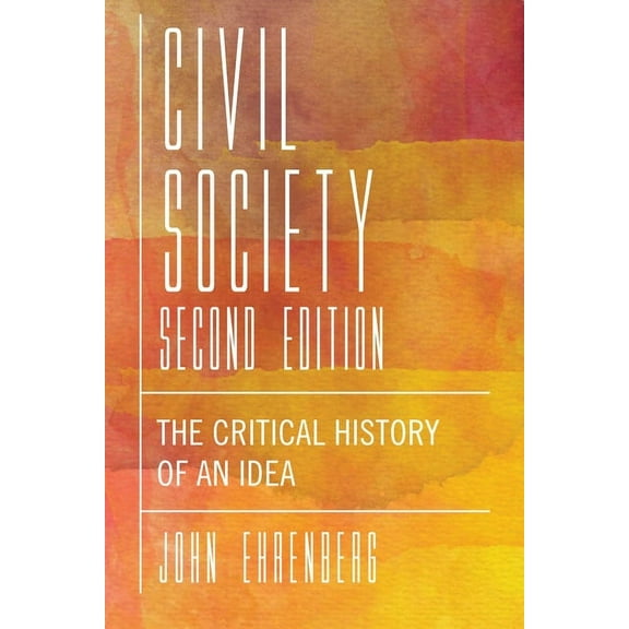 Civil Society: The Critical History of an Idea, (Hardcover)