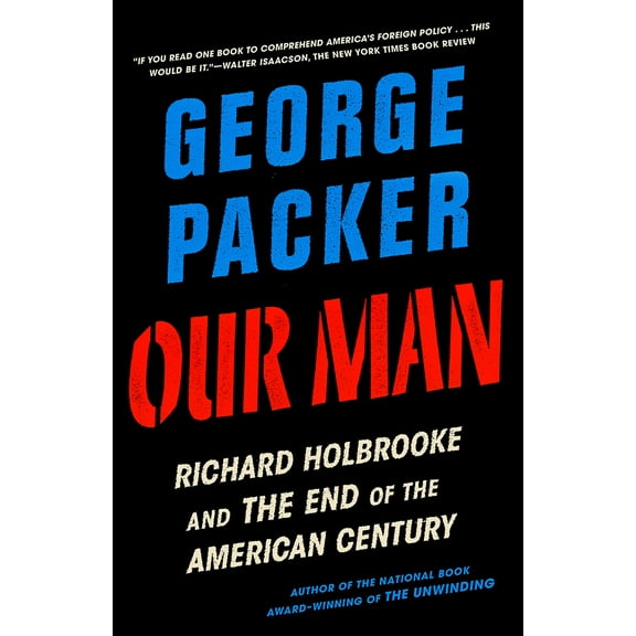 Our Man : Richard Holbrooke and the End of the American Century (Paperback)