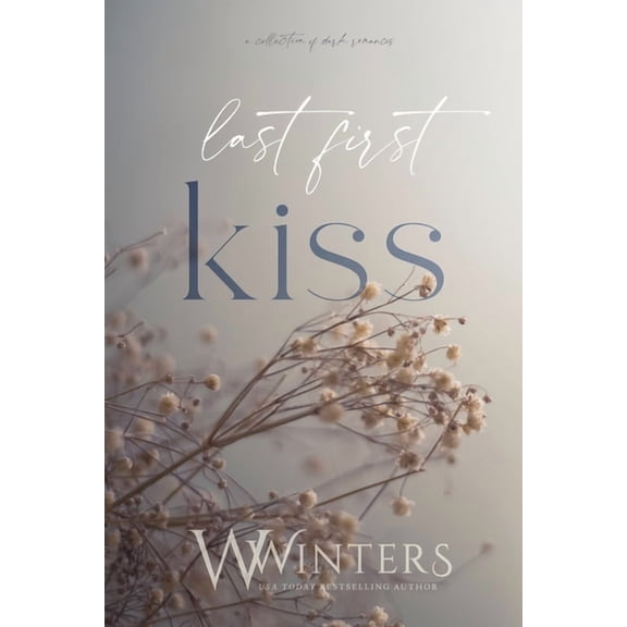 Last First Kiss: A Collection of Dark Romances, (Paperback)