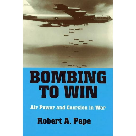 Cornell Studies in Security Affairs Bombing to Win, (Hardcover)